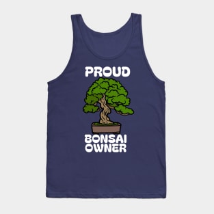 PROUD BONSAI OWNER Tank Top